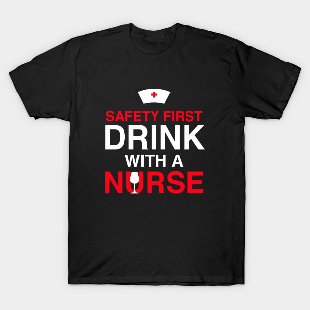 Safety first drink with a nurse T-Shirt by anema